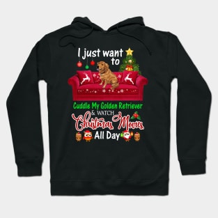 I Want To Cuddle My Golden Retriever _ Watch Christmas Movies Hoodie